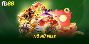 Ưu điểm nổi bật sảnh game nổ hũ FB88