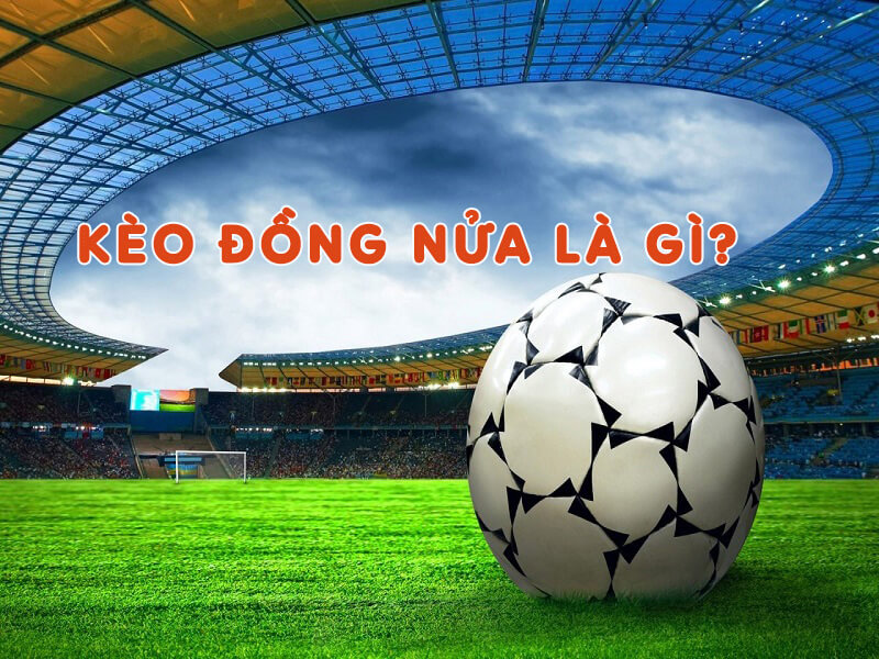 Kèo đồng nửa là gì?