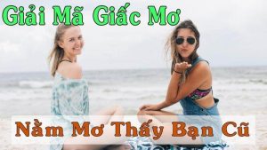 Mơ gặp bạn cũ đánh con gì và những điều cần biết về Fb88